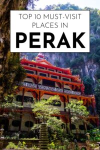 Top 10 Must-Visit Places in Perak